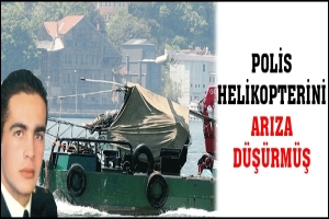 POLİS HELİKOPTERİNİ ARIZA D&Uuml;Ş&Uuml;RM&Uuml;Ş