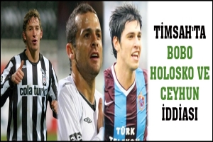 TİMSAH'TA BOBO, HOLOSKO VE CEYHUN İDDİASI
