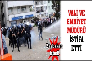 BAŞBAKAN İSTEDİ: VALİ EMNİYET M&Uuml;D&Uuml;R&Uuml; İSTİFA ETTİ