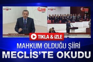 Erdoğan Meclis'te mahkum olduğu şiiri okudu