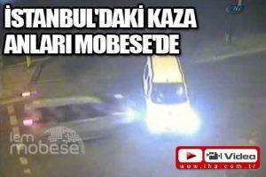 İstanbul'daki kaza anları Mobese kamerasında