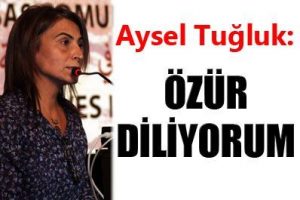 Aysel Tuğluk: &Ouml;z&uuml;r diliyorum