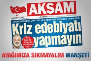 Kriz edebiyatıyla ayağımıza sıkmayalım
