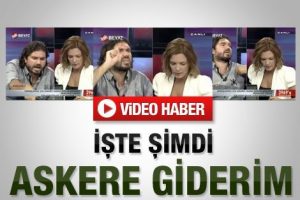 İşte şimdi askere giderim
