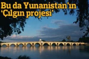 Bu da Yunanistan'ın &ccedil;ılgın projesi