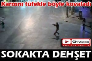 Karısını sokak ortasında b&ouml;yle kurşunladı