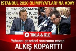 Başbakandan yabancı gazeteciye olimpiyat cevabı alkış kopardı
