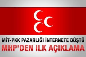 MİT PKK ses kaydına MHP'den ilk yorum