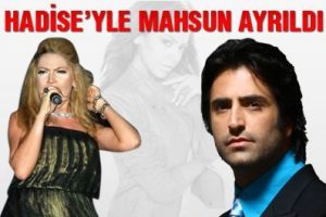 Hadise ile Mahsun ayrıldı