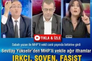 Sevilay Y&uuml;kselir'den MHP'li vekile ırk&ccedil;ı faşist benzetmesi