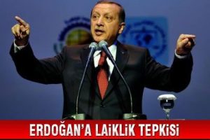 Erdoğan'a laiklik tepkisi