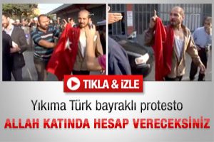 Yıkıma T&uuml;rk Bayraklı direniş