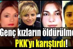 Gen&ccedil; kızların &ouml;ld&uuml;r&uuml;lmesi PKK'yı karıştırdı
