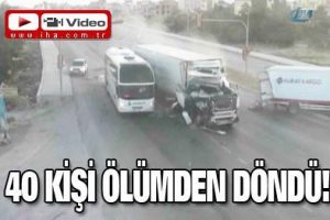 Otob&uuml;steki 40 kişi işte b&ouml;yle &ouml;l&uuml;mden d&ouml;nd&uuml;