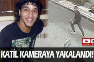 Katil zanlısı kameraya b&ouml;yle yakalandı