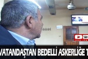 Vatandaştan bedelli askerliğe tepki