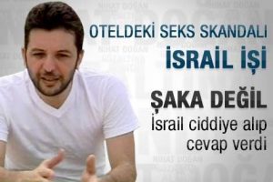 Nihat Doğan'ın oteldeki seks işi iddiasına İsrail'den cevap