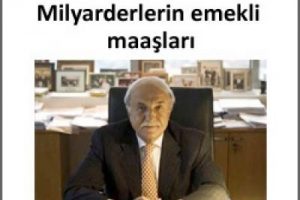 Milyarder emekliler ne kadar emekli maaşı alıyor