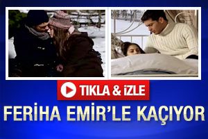 Feriha Emir'le ka&ccedil;ıyor