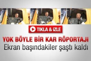 Yok b&ouml;yle bir kar r&ouml;portajı
