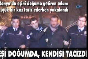 Eşi doğumda kendisi tacizde