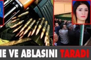 Anne ve ablasını uykuda taradı