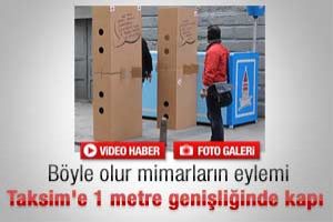 B&ouml;yle olur mimarların eylemi...Taksim'e 1 metre genişliğinde kapı