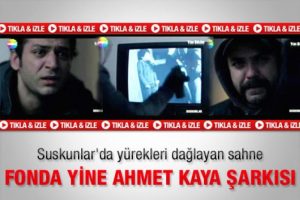 Suskunlar'daki Ahmet Kaya şarkısı y&uuml;rekleri dağladı