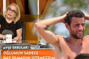 'Gay olmasını istemezdim '