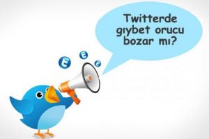 Twitter'da gıybet orucu bozar mı?
