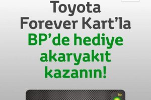 BP ve TOYOTA "Forever Kart" uygulamasında buluştu