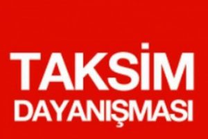 Taksim Dayanışması &uuml;yeleri ifade veriyor
