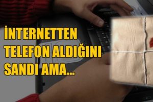 İnternetten telefon siparişi verdi bakın ne &ccedil;ıktı?