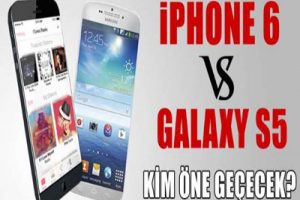 iPhone 6 mı, Galaxy S5 mi ?