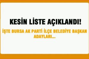 İşte AK Parti'nin Bursa belediye başkan adayları