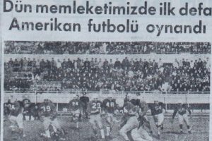T&uuml;rkiye'de ilk Amerikan Futbolu b&ouml;yle oynanmıştı