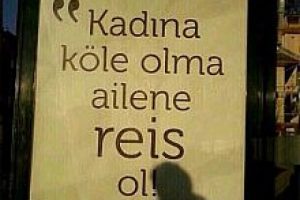 'Kadına k&ouml;le olma ailene reis ol!'