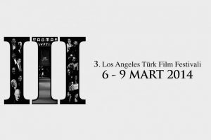 3. Los Angeles T&uuml;rk Film Festivali başlıyor