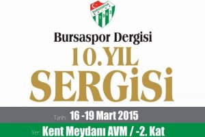 Bursaspor dergisi 10.yıl sergisi a&ccedil;ılıyor