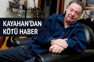 Kayahan hastaneye kaldırıldı...