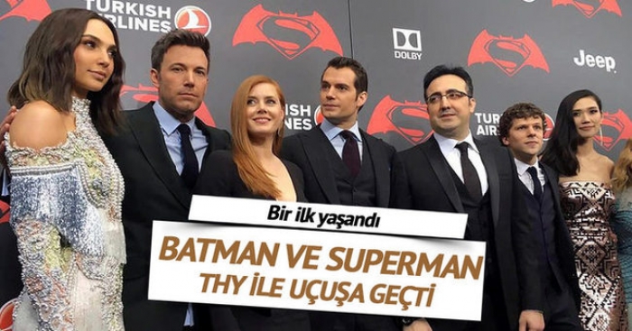 Batman ve Superman fırtınası THY ile esti...
