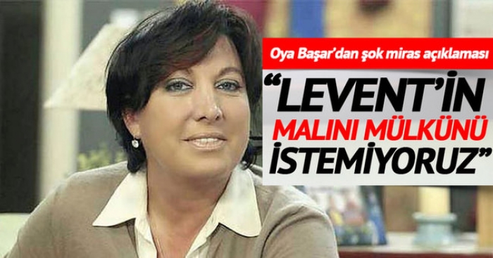 Oya Başar'dan miras a&ccedil;ıklaması...