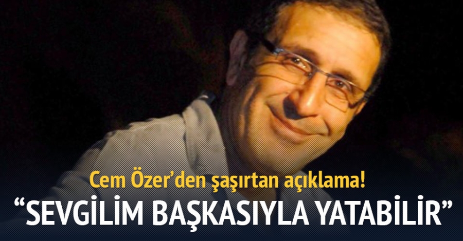 Sevgilim başkasıyla yatabilir aldatma saymam...