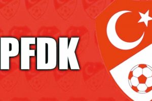 PFDK Kararları a&ccedil;ıklandı