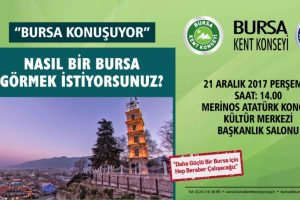 "Nasıl bir Bursa g&ouml;rmek istiyorsunuz?" toplantısı