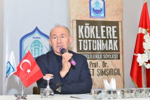 Prof. Dr. Ahmet Şimşirgil Bursa'da: "Tarihimiz kadar destanlarımızı da kaybettik"