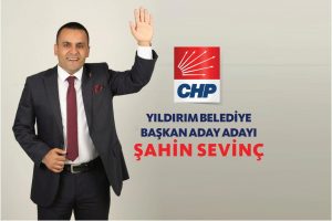 Şahin Sevin&ccedil; CHP Bursa Yıldırım Belediye Başkan Aday Adayı oldu