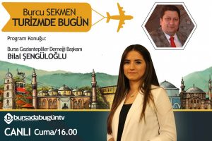 Burcu Sekmen ile Turizmde Bug&uuml;n (Bilal Şeng&uuml;loğlu)
