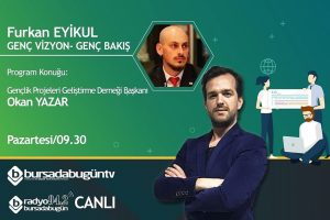 Furkan Eyikul ile Gen&ccedil; Vizyon-Gen&ccedil; Bakış (Okan Yazar)