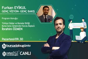 Furkan Eyikul ile Gen&ccedil; Vizyon-Gen&ccedil; Bakış (İbrahim &Ouml;zmen)